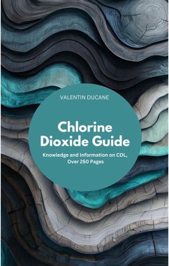 Cover Chlorine Dioxide Guide Knowledge and Information on CDL, Over 200 Pages (eBook, ePUB)