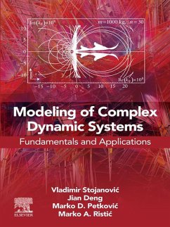 Modeling of Complex Dynamic Systems (eBook, ePUB) - Stojanovic, Vladimir; Deng, Jian; Petkovic, Marko D.; Ristic, Marko A.