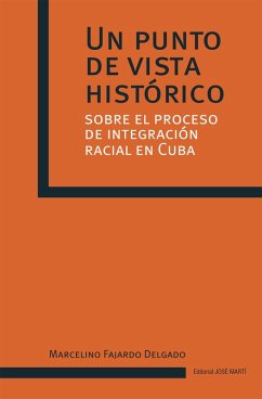 Cover Un punto de vista histórico sobre el proceso de integración racial en Cuba (eBook, ePUB)
