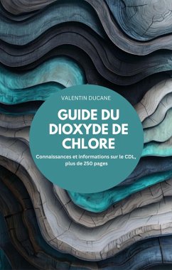 Cover GUIDE DU DIOXYDE DE CHLORE Connaissances et informations sur le CDL, plus de 250 pages (eBook, ePUB)