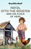 Fritzi, Otto the Rooster and His Flock of Hens (eBook, ePUB) Fritzi, Otto the Rooster and His Flock of Hens (eBook, ePUB)