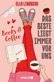 Das Beste liegt immer vor uns / Books & Coffee Bd.1 (eBook, ePUB) Das Beste liegt immer vor uns / Books & Coffee Bd.1 (eBook, ePUB)
