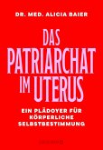 Das Patriarchat im Uterus (eBook, ePUB) Das Patriarchat im Uterus (eBook, ePUB)