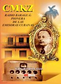 CMKZ. Radio Baraguá: pionera de las emisoras cubanas (eBook, ePUB) CMKZ. Radio Baraguá: pionera de las emisoras cubanas (eBook, ePUB)