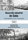 Desarrollo industrial de Cuba. Antecedentes, hitos y realidades T-1 (eBook, ePUB) Desarrollo industrial de Cuba. Antecedentes, hitos y realidades T-1 (eBook, ePUB)