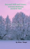 Be Still and Know: A Christian Mindfulness Journal for Teens (eBook, ePUB) Be Still and Know: A Christian Mindfulness Journal for Teens (eBook, ePUB)