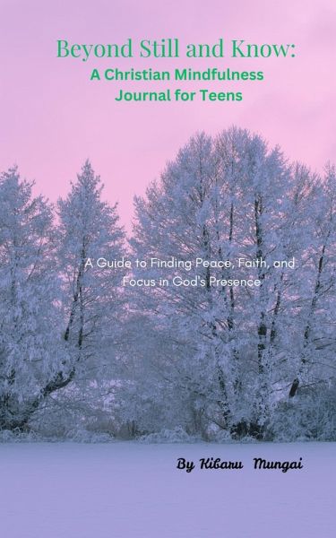 Be Still and Know: A Christian Mindfulness Journal for Teens (eBook, ePUB)