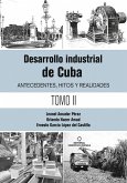 Desarrollo industrial de Cuba. Antecedentes, hitos y realidades T-2 (eBook, ePUB) Desarrollo industrial de Cuba. Antecedentes, hitos y realidades T-2 (eBook, ePUB)