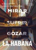 Mirar, sufrir, gozar... La Habana (eBook, ePUB)