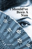 I Should've Been A Nun (eBook, ePUB)