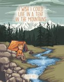 I Wish I Could Live in a Tent in the Mountains (eBook, ePUB)