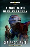 A Mom with Blue Feathers (unSPARKed, #0) (eBook, ePUB)