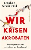 Wir Krisenakrobaten (eBook, ePUB) Wir Krisenakrobaten (eBook, ePUB)