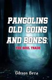 Pangolins Old Coins and Bones: The Soul Trade (eBook, ePUB) Pangolins Old Coins and Bones: The Soul Trade (eBook, ePUB)