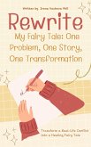 Rewriting My Fairy Tale: One Problem, One Story, One Transformation (eBook, ePUB)
