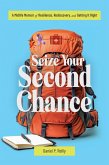 Seize Your Second Chance: A Midlife Memoir of Resilience, Rediscovery, and Getting It Right (eBook, ePUB) Seize Your Second Chance: A Midlife Memoir of Resilience, Rediscovery, and Getting It Right (eBook, ePUB)