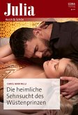 Die heimliche Sehnsucht des Wüstenprinzen (eBook, ePUB) Die heimliche Sehnsucht des Wüstenprinzen (eBook, ePUB)