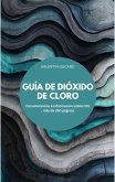 GUÍA DE DIÓXIDO DE CLORO Conocimientos e información sobre CDL, más de 250 páginas (eBook, ePUB)