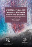 Literaturas regionales: un asomo a la poesía del Pacífico mexicano (eBook, PDF) Literaturas regionales: un asomo a la poesía del Pacífico mexicano (eBook, PDF)