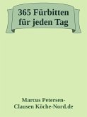 365 Fürbitten für jeden Tag (eBook, ePUB) 365 Fürbitten für jeden Tag (eBook, ePUB)