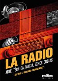 La radio. Arte, técnica, magia, experiencias (eBook, ePUB) La radio. Arte, técnica, magia, experiencias (eBook, ePUB)
