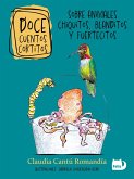 Doce cuentos cortitos sobre animales chiquitos, blanditos y fuertecitos (eBook, ePUB)