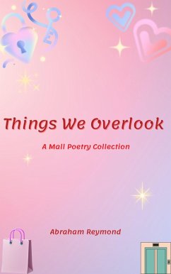 Cover Things We Overlook: A Mall Poetry Collection (eBook, ePUB)