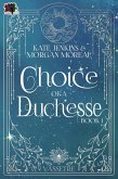 Choice of a Duchesse (Vassetre, #1) (eBook, ePUB) Choice of a Duchesse (Vassetre, #1) (eBook, ePUB)
