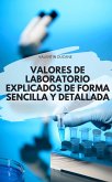VALORES DE LABORATORIO EXPLICADOS DE FORMA SENCILLA Y DETALLADA (eBook, ePUB)