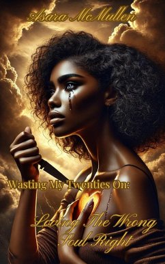Wasting My Twenties On: Loving The Wrong Soul Right (eBook, ePUB) Cover Wasting My Twenties On: Loving The Wrong Soul Right (eBook, ePUB)