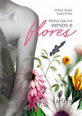 Minha Vida em Versos e Flores (eBook, ePUB) Minha Vida em Versos e Flores (eBook, ePUB)