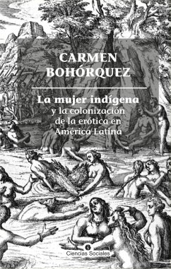 Cover La mujer indígena y la colonización de la erótica en América Latina (eBook, ePUB)