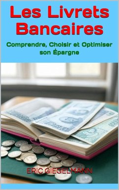 Cover Les Livrets Bancaires Comprendre, Choisir et Optimiser son Épargne (eBook, ePUB)
