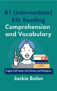 B1 (Intermediate) ESL Reading Comprehension and Vocabulary: English Self-Study with Stories and Dialogues (eBook, ePUB) - Bolen, Jackie