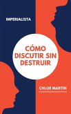Cómo Discutir sin Destruir (Emotional Help, #1) (eBook, ePUB)