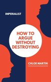 How to Argue Without Destroying (Emotional Help, #1) (eBook, ePUB)