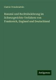Resumé und Rechtsbelehrung im Schwurgerichts-Verfahren von Frankreich, England und Deutschland Resumé und Rechtsbelehrung im Schwurgerichts-Verfahren von Frankreich, England und Deutschland