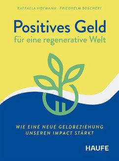 Positives Geld für eine regenerative Welt - Hofmann, Raffaela;Boschert, Friedhelm
