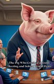 The Pig Who Crashed a Zoom Meeting and Solved World Peace The Pig Who Crashed a Zoom Meeting and Solved World Peace