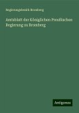 Amtsblatt der Königlichen Preußischen Regierung zu Bromberg Amtsblatt der Königlichen Preußischen Regierung zu Bromberg