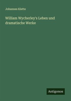 Cover William Wycherley's Leben und dramatische Werke