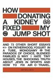 How Donating a Kidney Fixed My Jump Shot