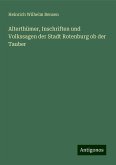 Alterthümer, Inschriften und Volkssagen der Stadt Rotenburg ob der Tauber