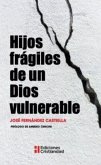 Hijos frágiles de un Dios vulnerable