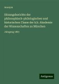 Sitzungsberichte der philosophisch-philologischen und historischen Classe der k.b. Akademie der Wissenschaften zu München Sitzungsberichte der philosophisch-philologischen und historischen Classe der k.b. Akademie der Wissenschaften zu München