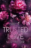 Trusted Love - nur mit dir Trusted Love - nur mit dir