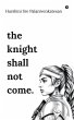 The knight shall not come - Bild 1