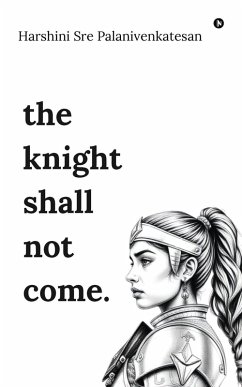 The knight shall not come - Harshini Sre Palanivenkatesan
