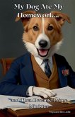 My Dog Ate My Homework... My Dog Ate My Homework...