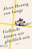 Vielleicht können wir glücklich sein Vielleicht können wir glücklich sein
